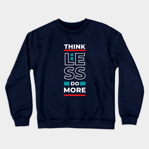 Think Less Do More  - Staying Sober Drug Addiction Crewneck Sweatshirt by RecoveryTees